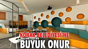 Konak Belediyesi’ne büyük onur