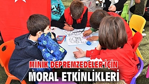 Minik depremzedeler için moral etkinlikleri