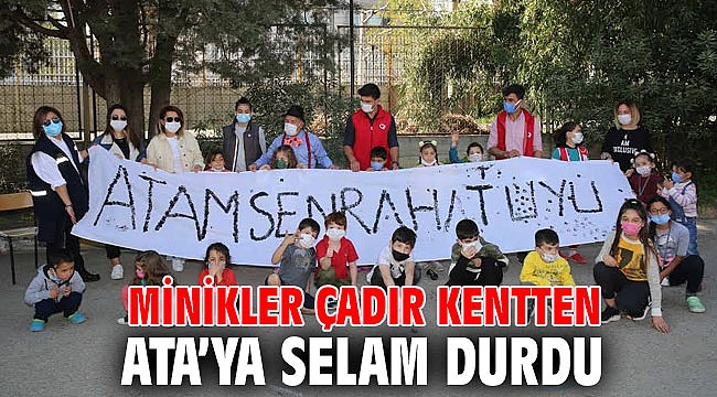 Minikler çadır kentten Ata’ya selam durdu