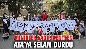 Minikler çadır kentten Ata’ya selam durdu 