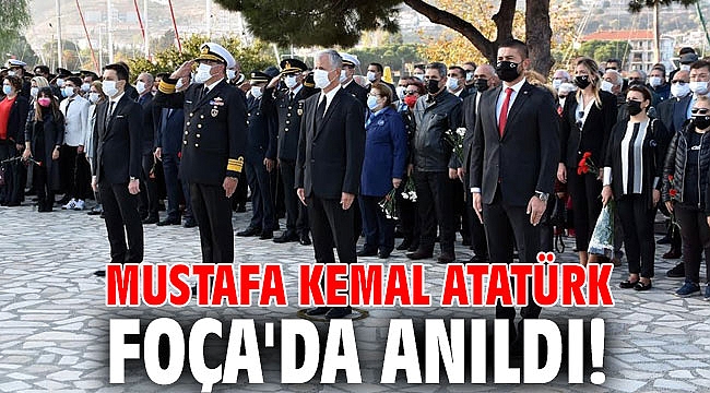 Mustafa Kemal Atatürk, Foça'da anıldı!