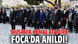 Mustafa Kemal Atatürk, Foça'da anıldı!