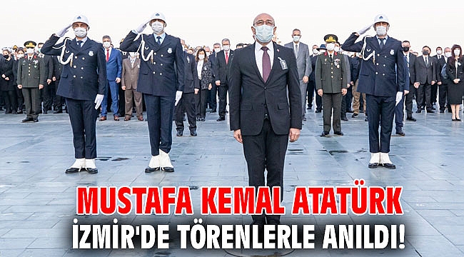 Mustafa Kemal Atatürk İzmir'de törenlerle anıldı!