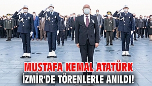 Mustafa Kemal Atatürk İzmir'de törenlerle anıldı!