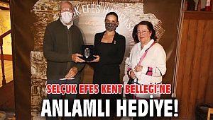 Selçuk Efes Kent Belleği’ne anlamlı hediye!