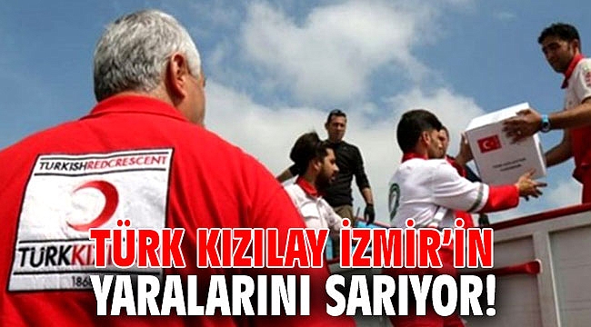 Türk Kızılay İzmir’in yaralarını sarıyor!