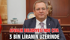 Ayvalık Belediyesi'nde çıta 3 bin liranın üzerinde