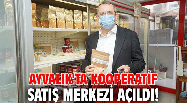 Ayvalık'ta kooperatif satış merkezi açıldı!