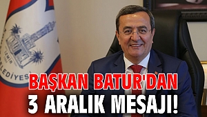 Başkan Batur'dan 3 Aralık mesajı!