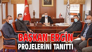BAŞKAN ERGİN PROJELERİNİ TANITTI