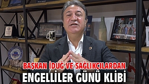 Başkan İduğ ve sağlıkçılardan Engelliler Günü klibi