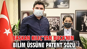 Başkan Kılıç’tan Buca’nın bilim üssüne patent sözü