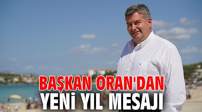 BAŞKAN ORAN'DAN YENİ YIL MESAJI