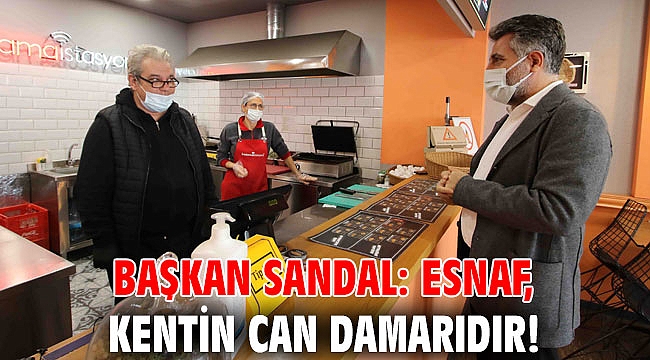 Başkan Sandal: Esnaf, kentin can damarıdır!