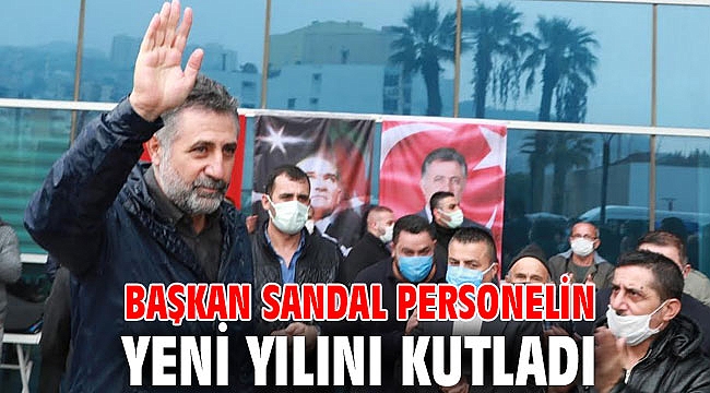Başkan Sandal personelin yeni yılını kutladı