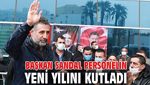 Başkan Sandal personelin yeni yılını kutladı
