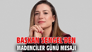 Başkan Sengel'den Madenciler günü mesajı
