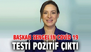 BAŞKAN SENGEL'İN COVİD 19 TESTİ POZİTİF ÇIKTI