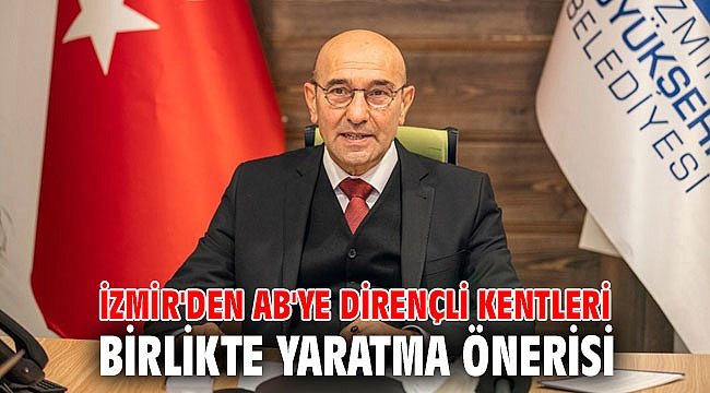 Başkan Soyer'den AB'ye dirençli kentleri birlikte yaratma önerisi