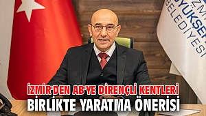 Başkan Soyer'den AB'ye dirençli kentleri birlikte yaratma önerisi