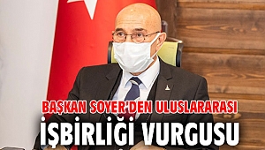 Başkan Soyer’den uluslararası işbirliği vurgusu