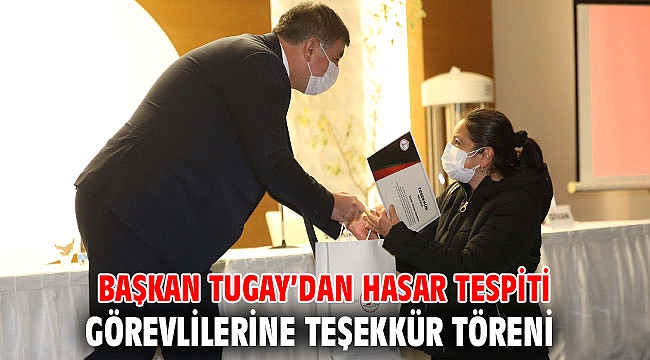 Başkan Tugay’dan hasar tespiti görevlilerine teşekkür töreni