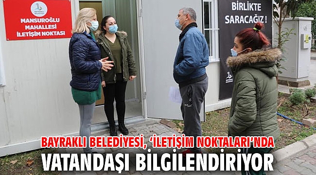 Bayraklı Belediyesi, ‘İletişim Noktaları’nda vatandaşı bilgilendiriyor