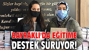 Bayraklı'da eğitime destek sürüyor!