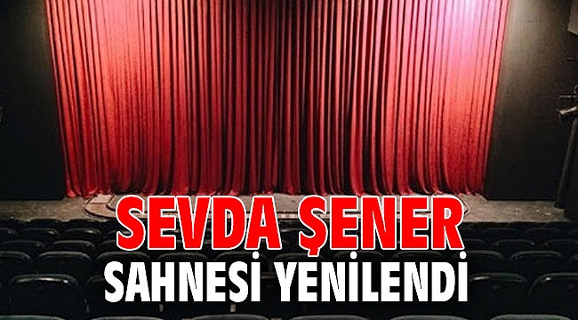 Bornova Belediyesi, Sevda Şener Sahnesi'ni yeniledi