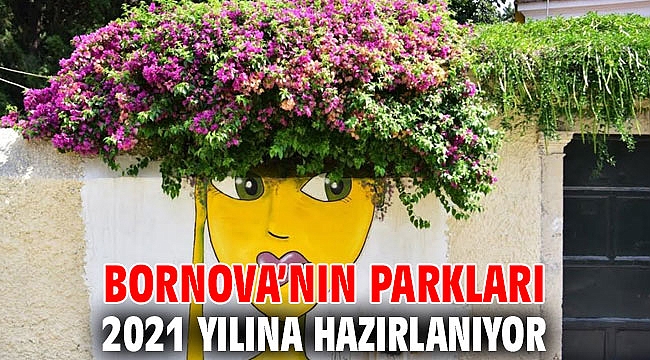 Bornova’nın parkları 2021 yılına hazırlanıyor