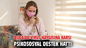 Buca'da virüs kaygısına karşı psikososyal destek hattı 