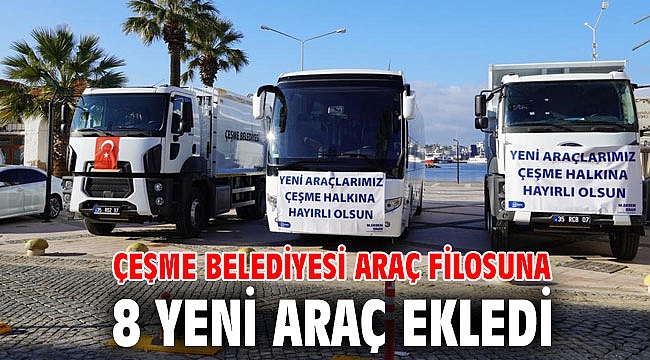 Çeşme Belediyesi araç filosuna 8 yeni araç ekledi