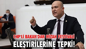CHP'li Bakan'dan Mizah Festivali eleştirilerine tepki!