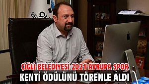 Çiğli Belediyesi 2021 Avrupa Spor Kenti Ödülünü törenle aldı 