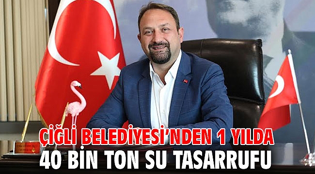Çiğli Belediyesi’nden 1 Yılda 40 Bin Ton Su Tasarrufu
