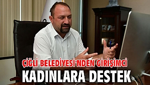 Çiğli Belediyesi'nden Girişimci Kadınlara Destek
