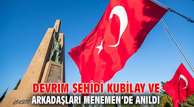 Devrim şehidi Kubilay ve arkadaşları unutulmadı!