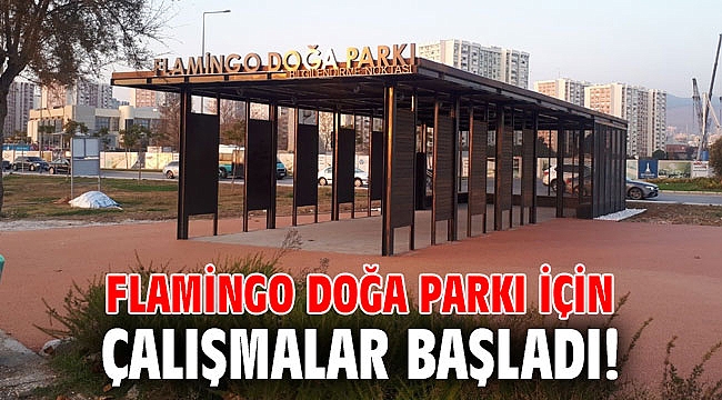 Flamingo Doğa Parkı için çalışmalar başladı!