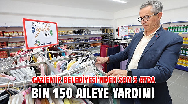 Gaziemir Belediyesi'nden Son 3 ayda bin 150 aileye yardım!
