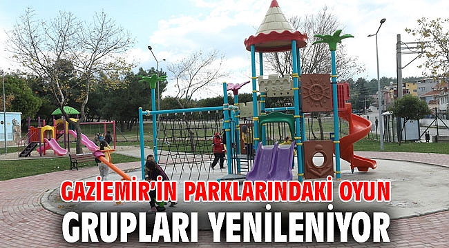 Gaziemir’in parklarındaki oyun grupları yenileniyor
