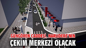 Güngören Caddesi, Narlıdere’nin çekim merkezi olacak