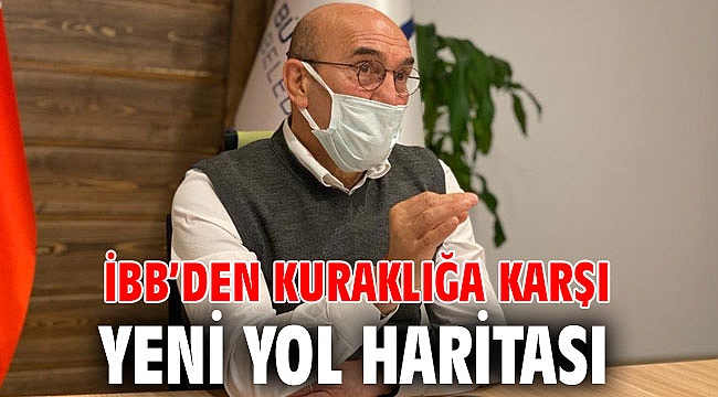 İBB’den kuraklığa karşı yeni yol haritası