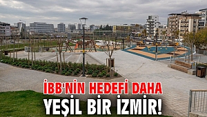 İBB'nin hedefi daha yeşil bir İzmir!