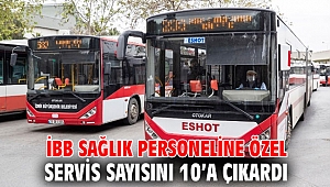 İBB sağlık personeline özel servis sayısını 10’a çıkardı