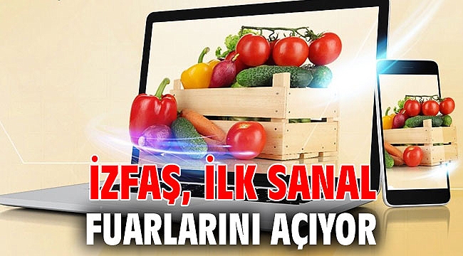 İZFAŞ, ilk sanal fuarlarını açıyor
