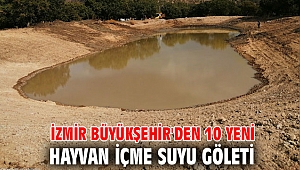 İzmir Büyükşehir Belediyesi'nden 10 yeni hayvan içme suyu göleti