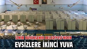 İzmir Büyükşehir Belediyesi'nden evsizlere ikinci yuva