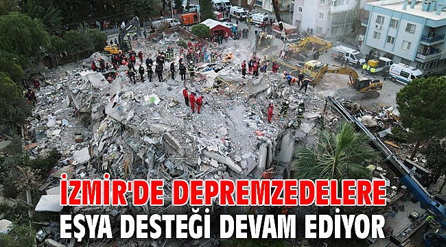 İzmir'de depremzedelere eşya desteği devam ediyor