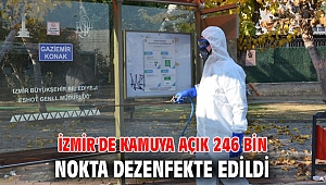 İzmir'de ​kamuya açık 246 bin nokta dezenfekte edildi