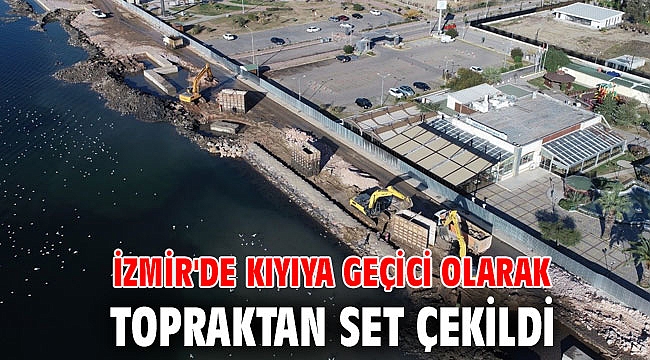 İzmir'de kıyıya geçici olarak topraktan set çekildi